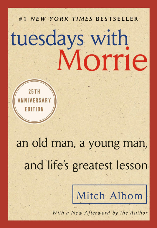 Tuesdays with Morrie: An Old Man, a Young Man, and Life's Greatest Lesson, 25th Anniversary Edition - 9106