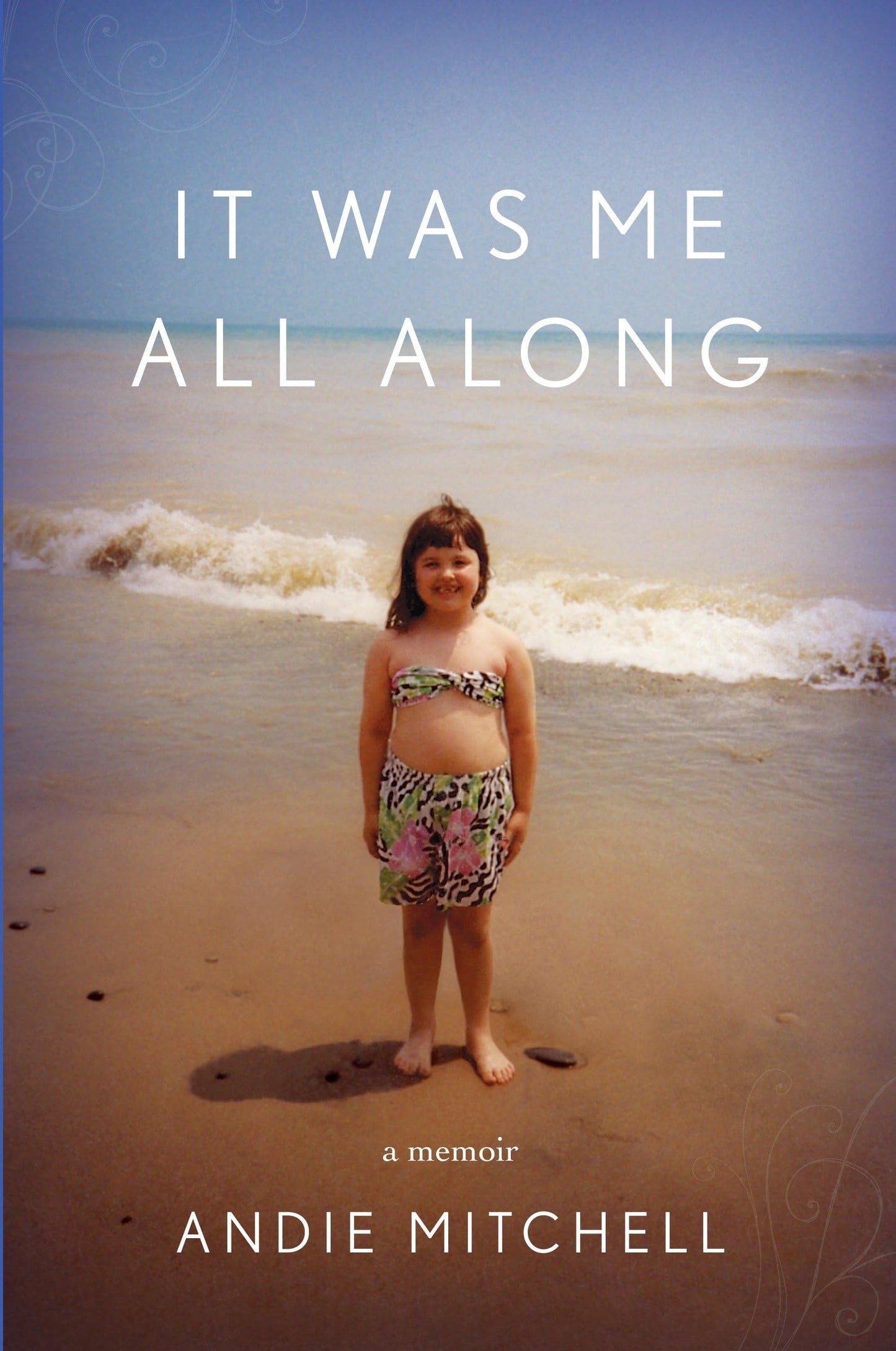 It Was Me All Along: A Memoir