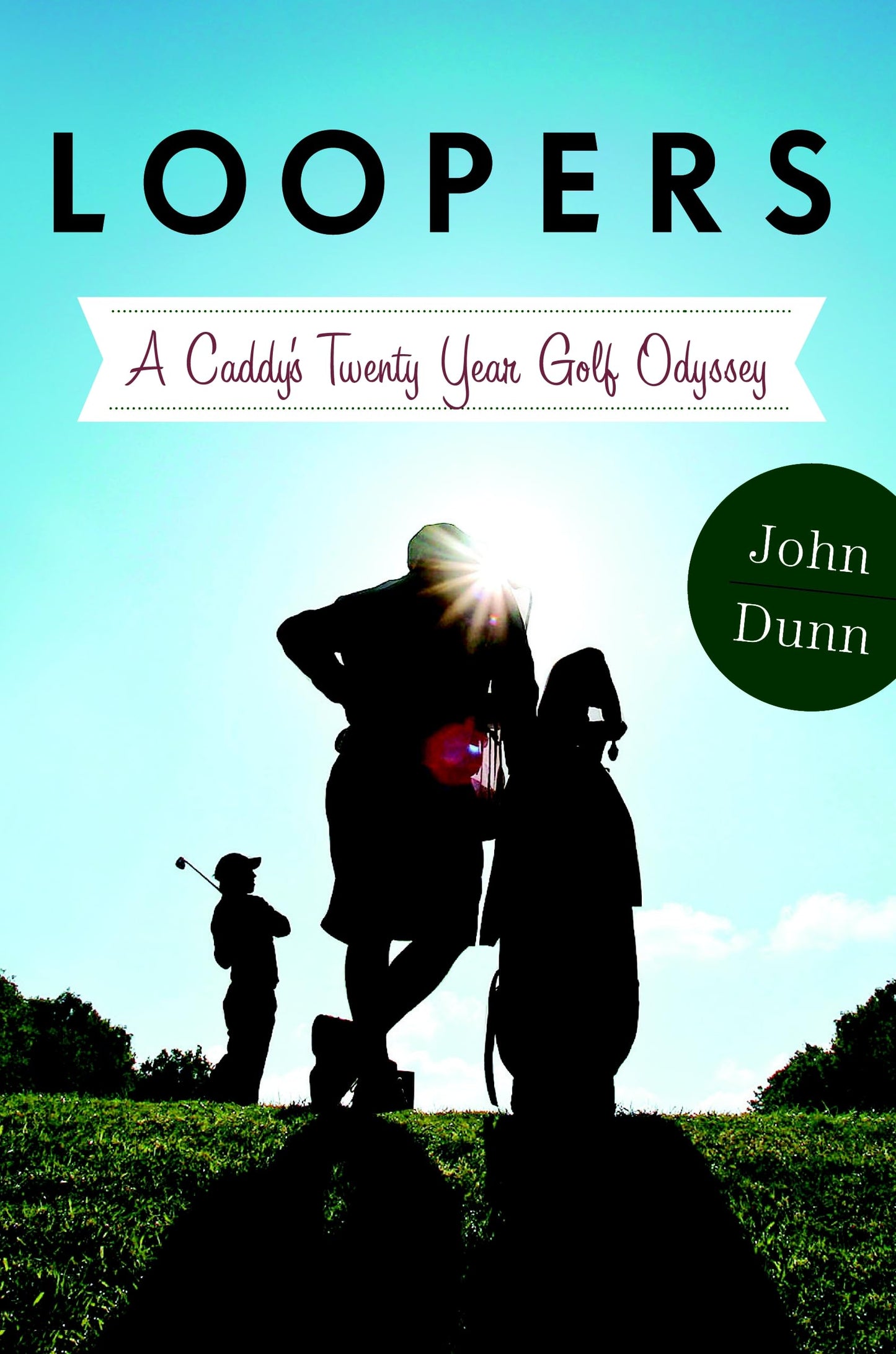 Loopers: A Caddie's Twenty-Year Golf Odyssey