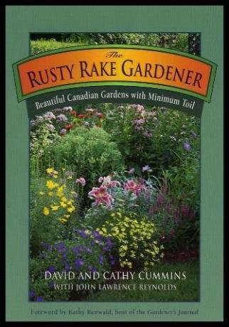 The Rusty Rake Gardener: Beautiful Canadian Gardens with Minimum Toil