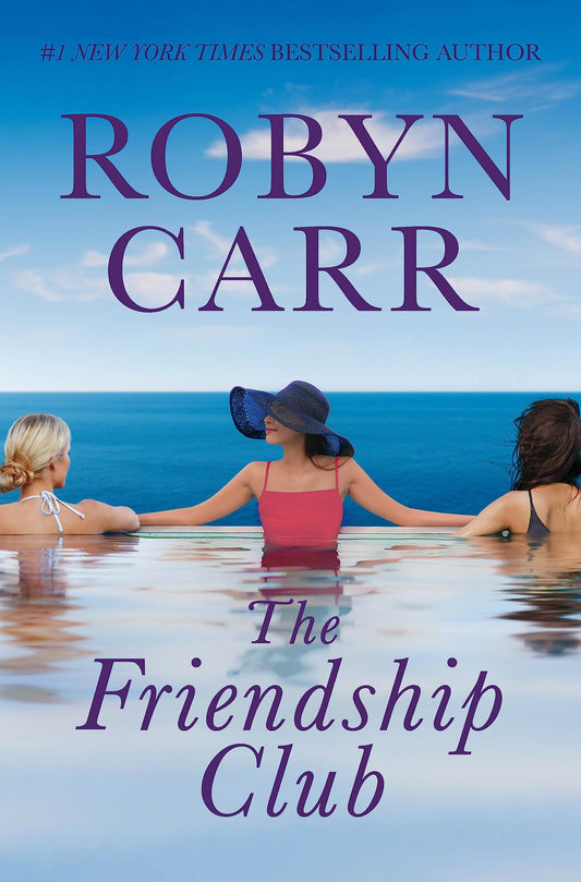 The Friendship Club: Four Women Forge an Unbreakable Bond and Navigate the Challenges of Modern Love Together