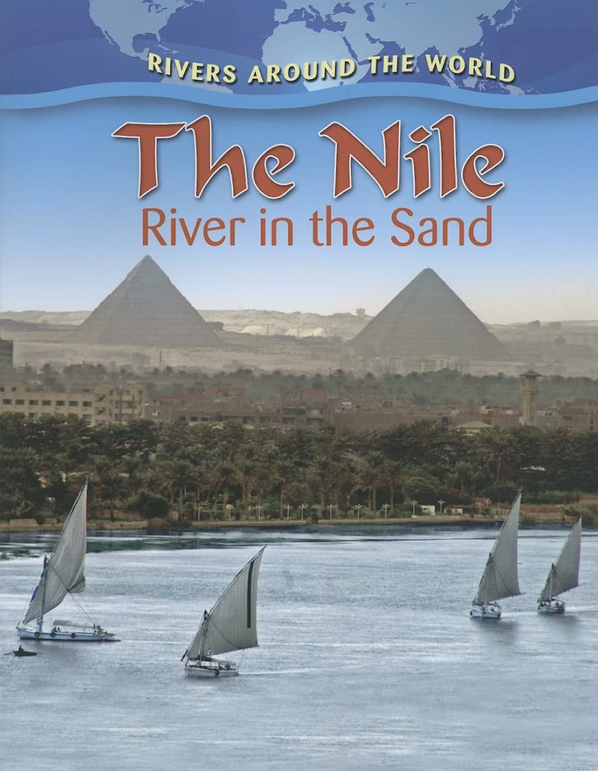 The Nile: River in the Sand (Rivers Around the World)