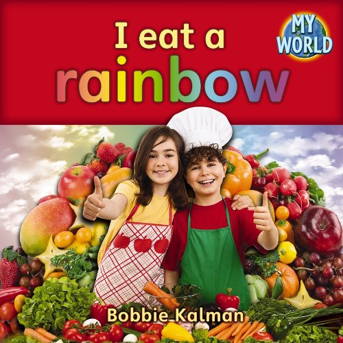 I Eat a Rainbow (Bobbie Kalman's Leveled Readers: My World: A (Paperback))