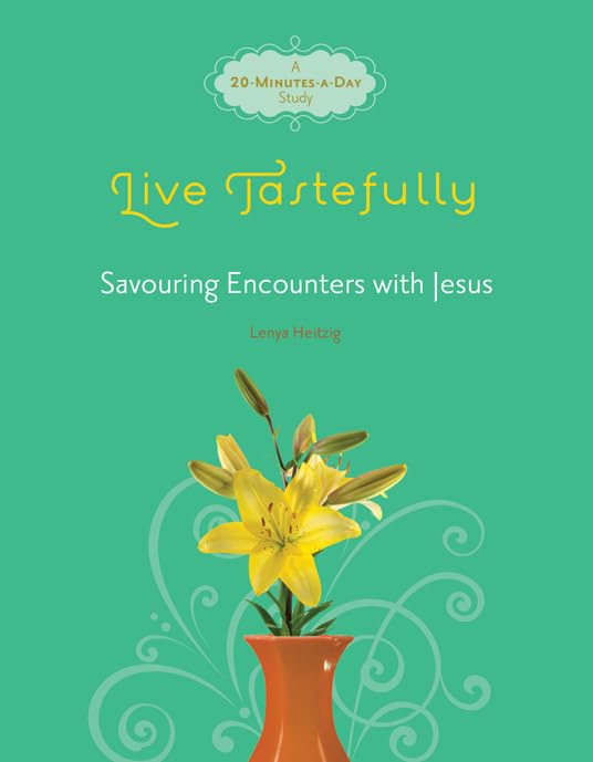 Live Tastefully: Savoring Encounters with Jesus (Fresh Life Series)