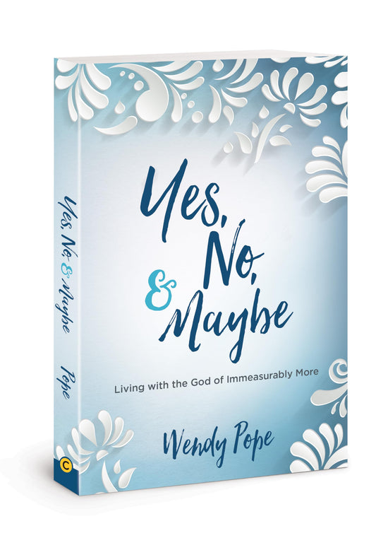 Yes, No, and Maybe: Living with the God of Immeasurably More