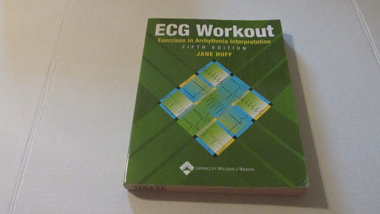 ECG Workout: Exercises in Arrhythmia Interpretation