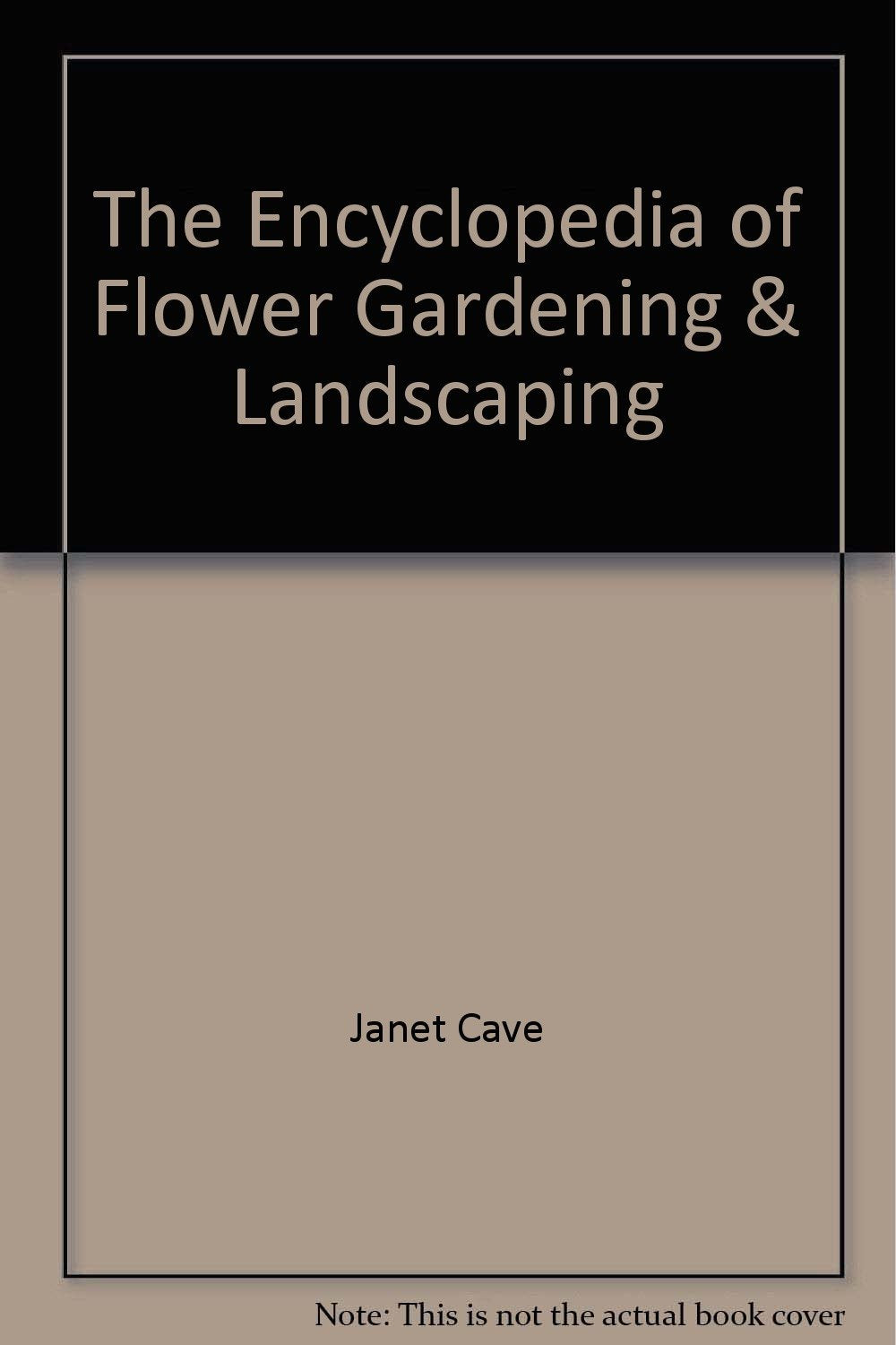 The Encyclopedia of Flower Gardening & Landscaping