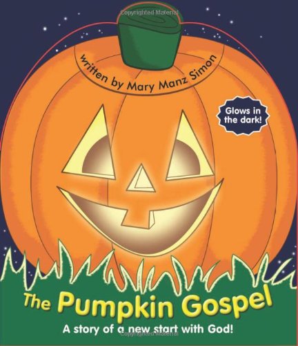 The Pumpkin Gospel: A Story Of A New Start With God!