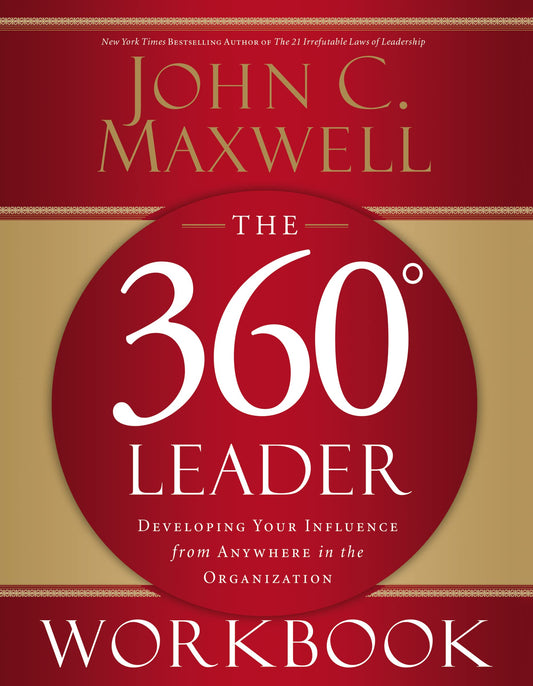 The 360 Degree Leader: Developing Your Influence from Anywhere in the Organization