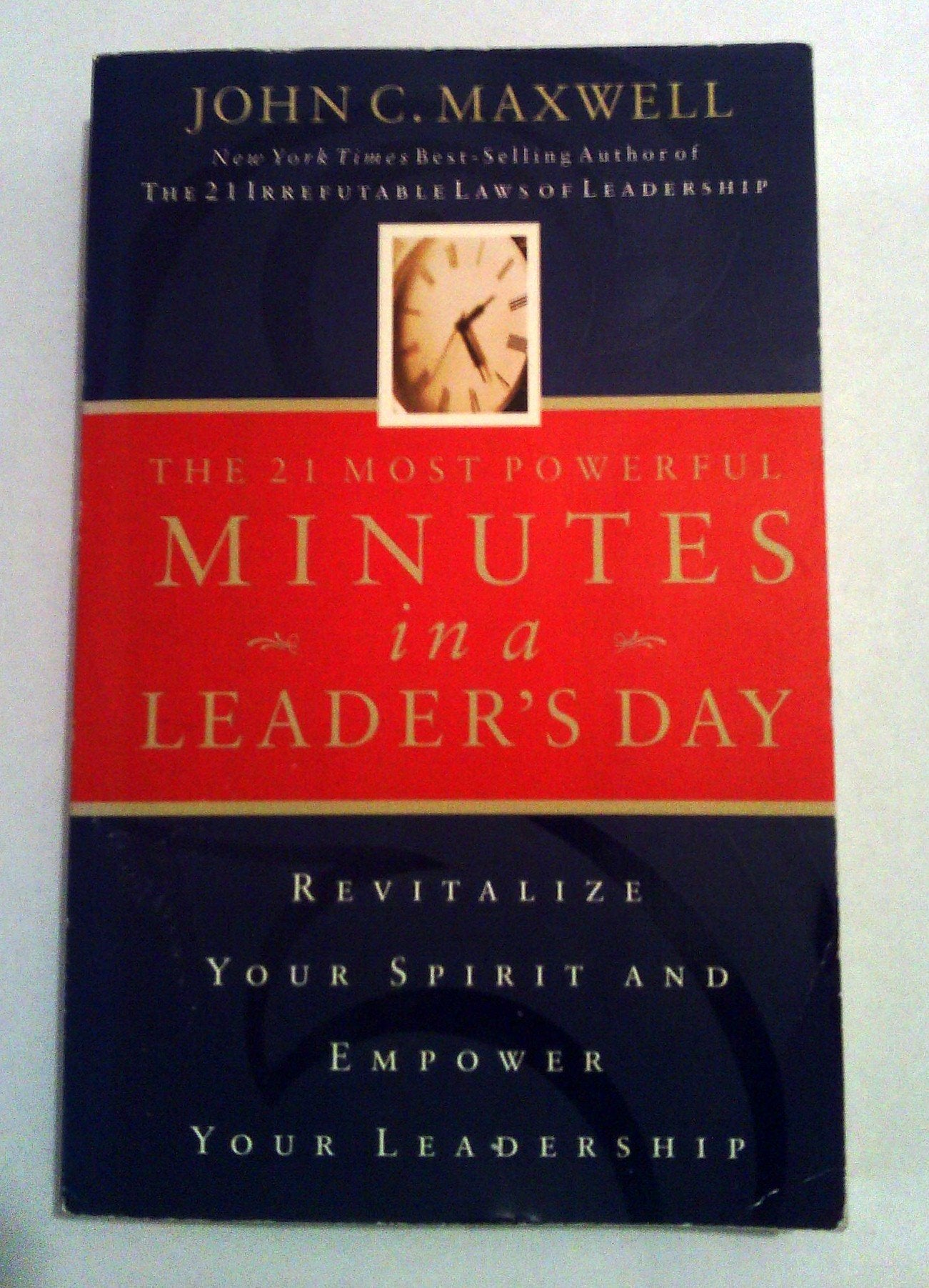 The 21 Most Powerful Minutes in a Leader's Day: Revitalize Your Spirit And Empower Your Leadership