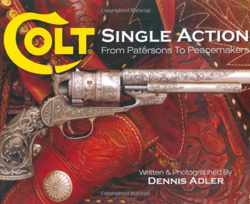 Colt Single Action: From Patersons to Peacemakers - 760