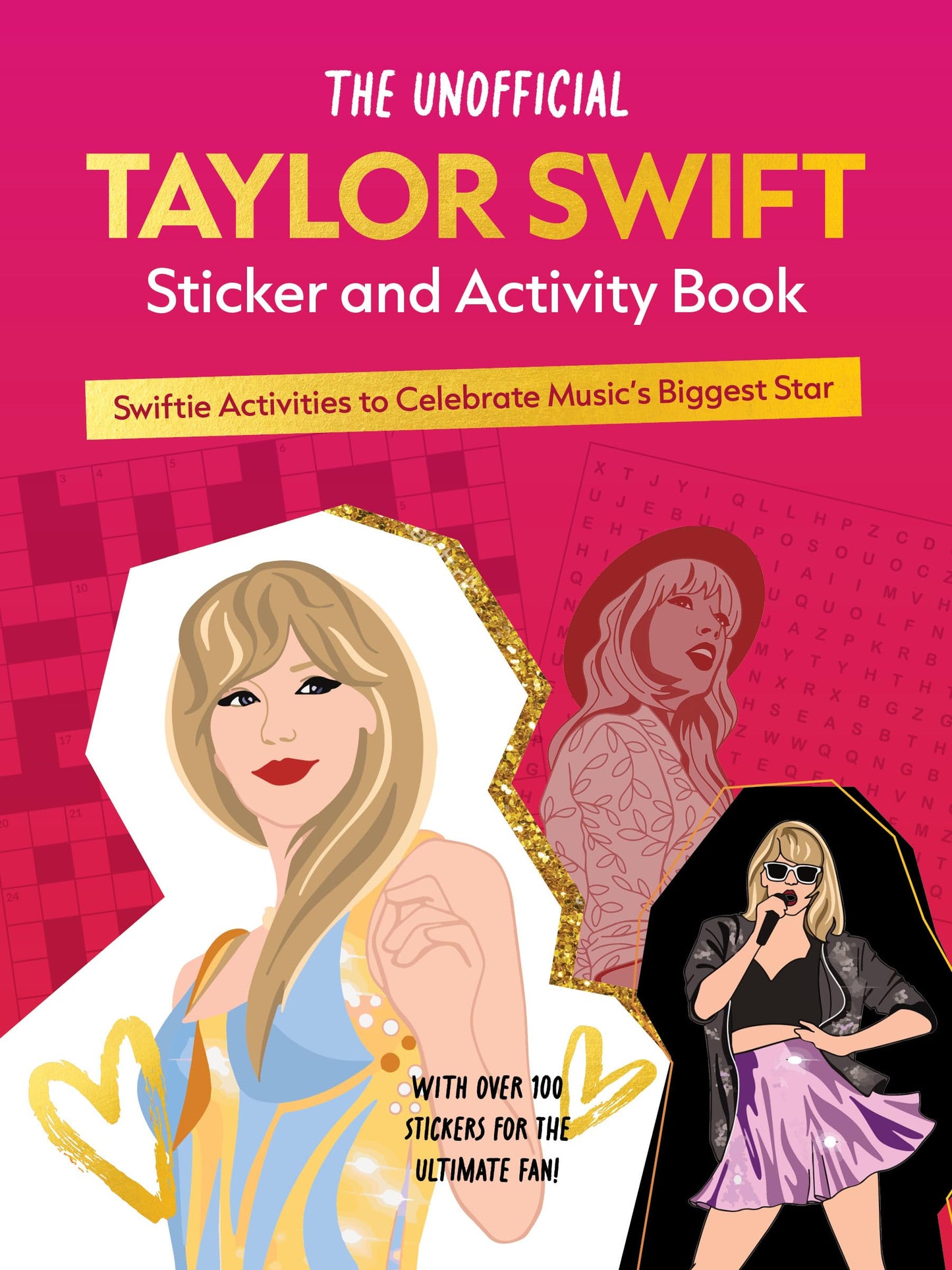 The Unofficial Taylor Swift Sticker and Activity Book: Swiftie Activities to Celebrate Music's Biggest Star - With Over 100 Stickers for the Ultimate Fan!