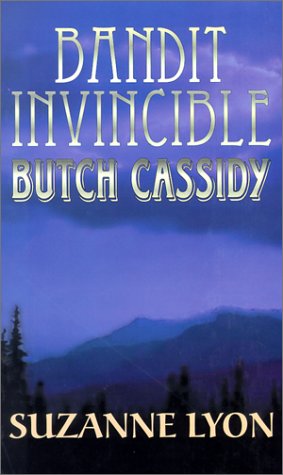 Bandit Invincible: Butch Cassidy: A Western Story