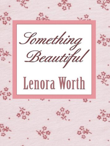 Something Beautiful (In the Garden Series #2) (Love Inspired #169)