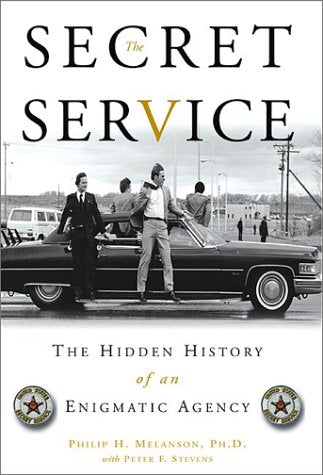 The Secret Service: The Hidden History of an Enigmatic Agency