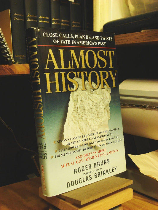 Almost History: Close Calls, Plan B's, and Twists of Fate in America's Past