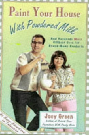 Paint Your House With Powdered Milk, and Hundreds More Offbeat Uses for Brand-Name Products