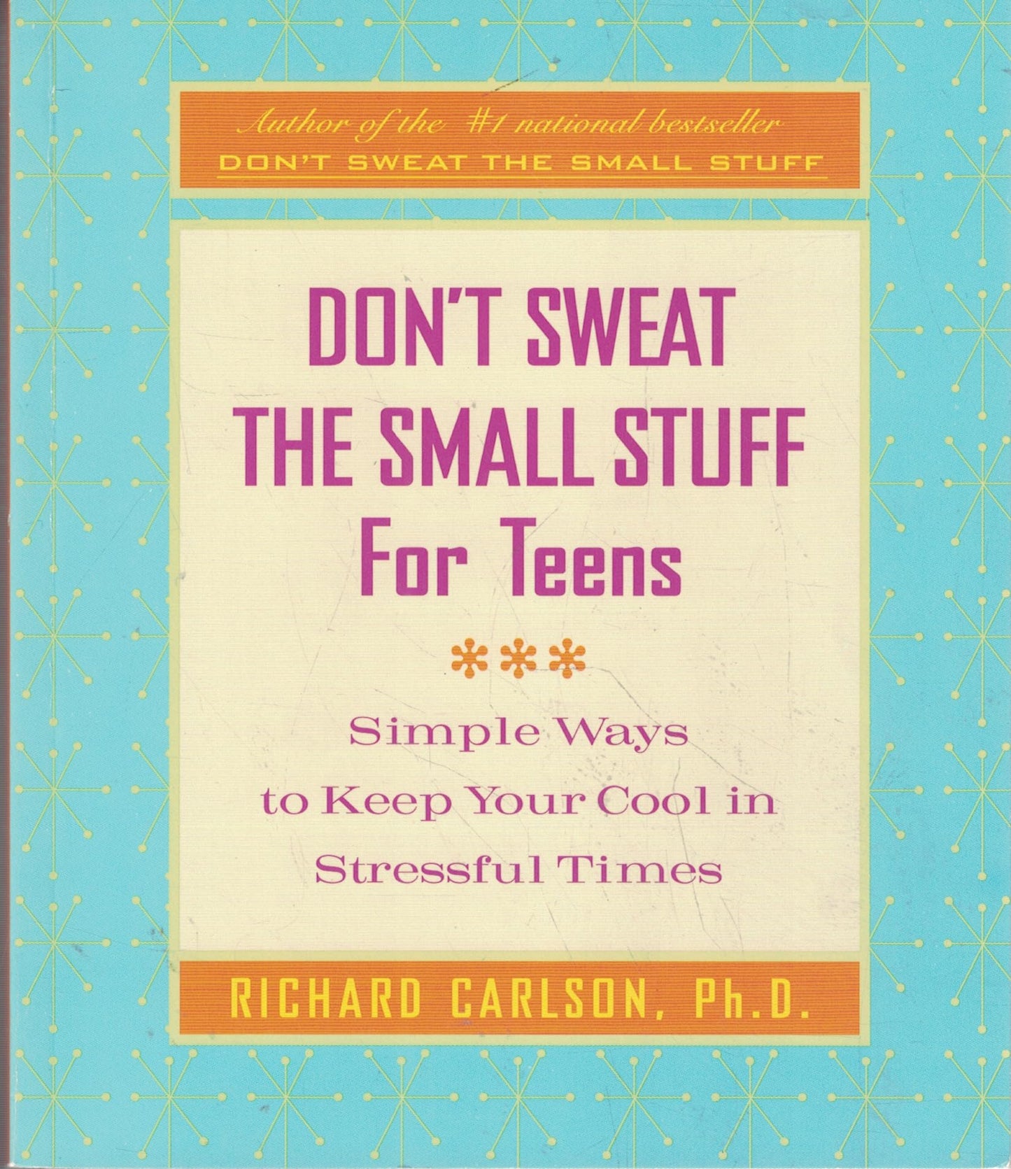 Don't Sweat the Small Stuff for Teens: Simple Ways to Keep Cool in Stressful Times