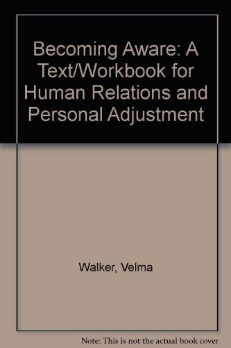 BECOMING AWARE: A TEXT/WORKBOOK FOR HUMAN RELATIONS AND PERSONAL ADJUSTMENT