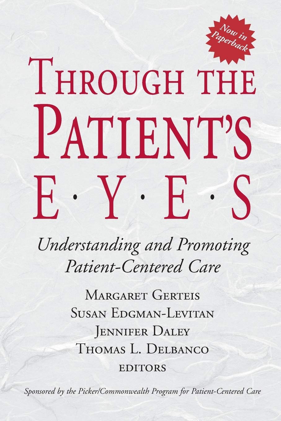Through the Patient's Eyes: Understanding and Promoting Patient-Centered Care (Jossey-Bass Health Series)