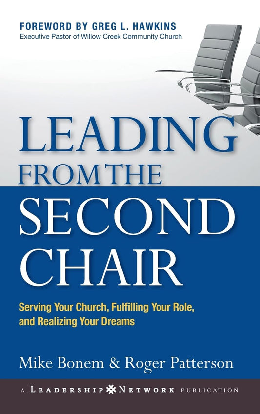 Leading from the Second Chair: Serving Your Church, Fulfilling Your Role, and Realizing Your Dreams (Jossey-Bass Leadership Network Series)
