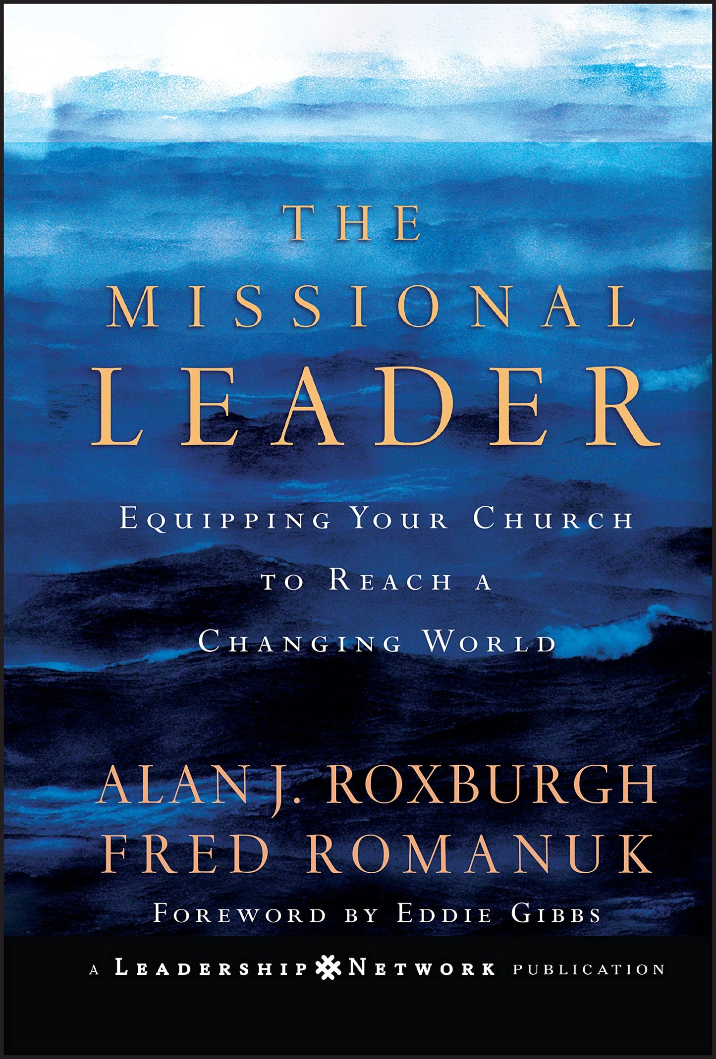 The Missional Leader: Equipping Your Church to Reach a Changing World (Jossey-Bass Leadership Network Series)