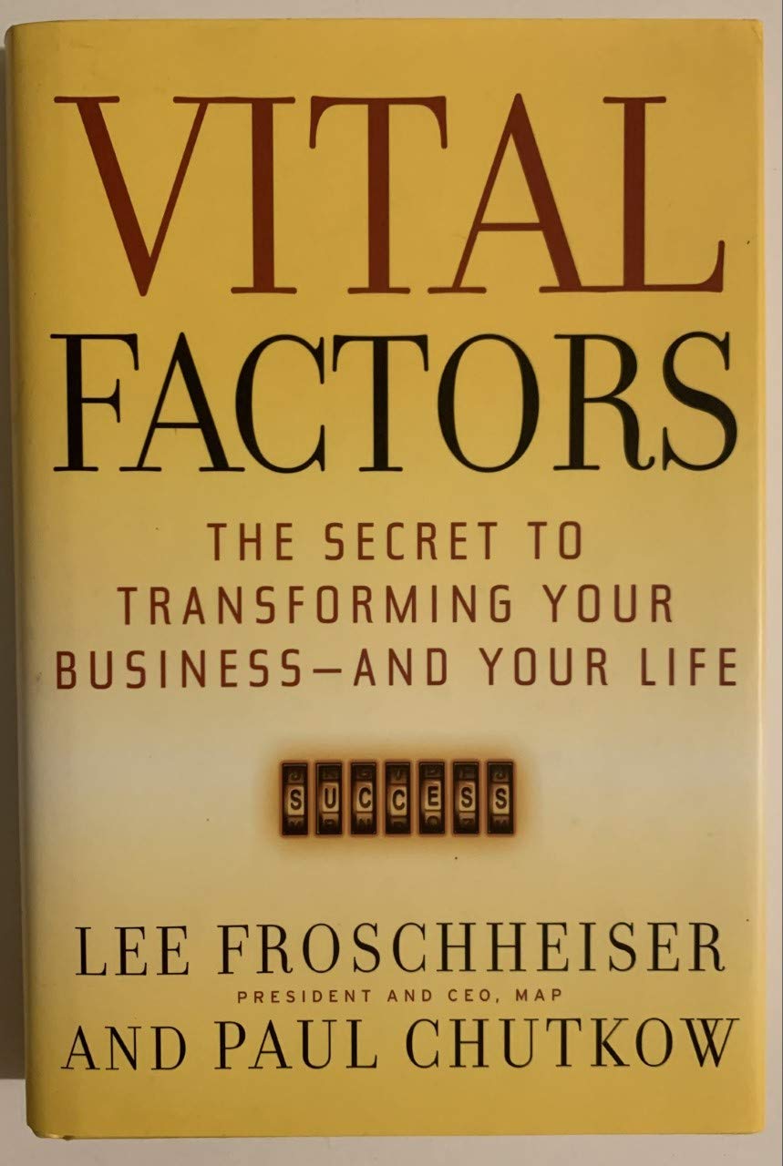 Vital Factors: The Secret to Transforming Your Business - And Your Life