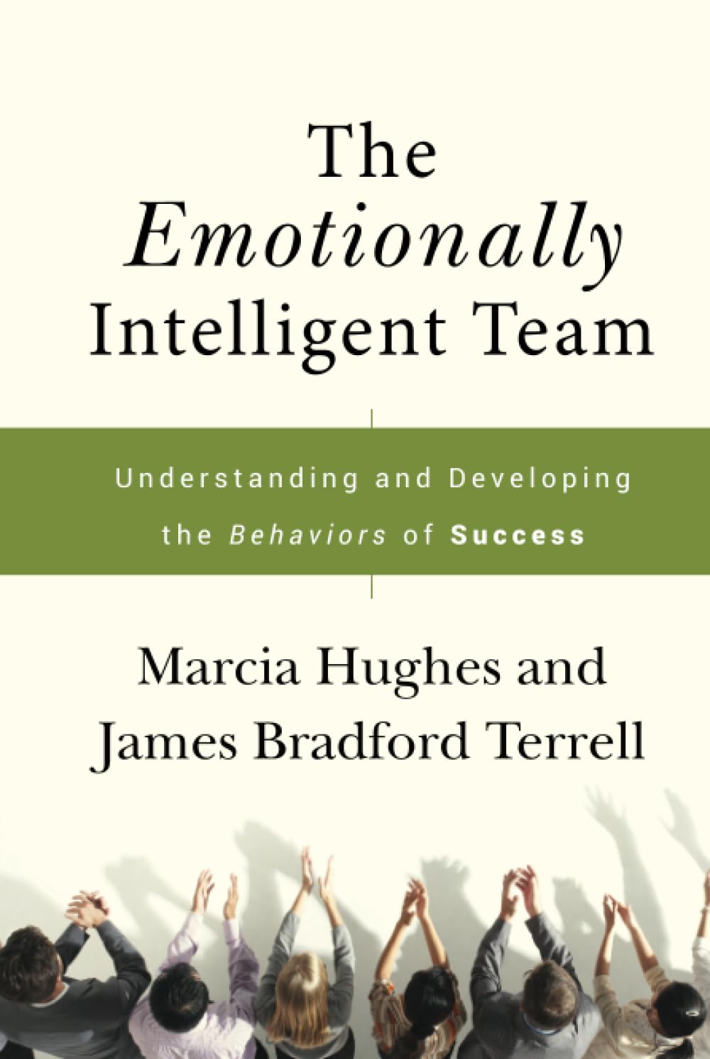 The Emotionally Intelligent Team: Understanding and Developing the Behaviors of Success