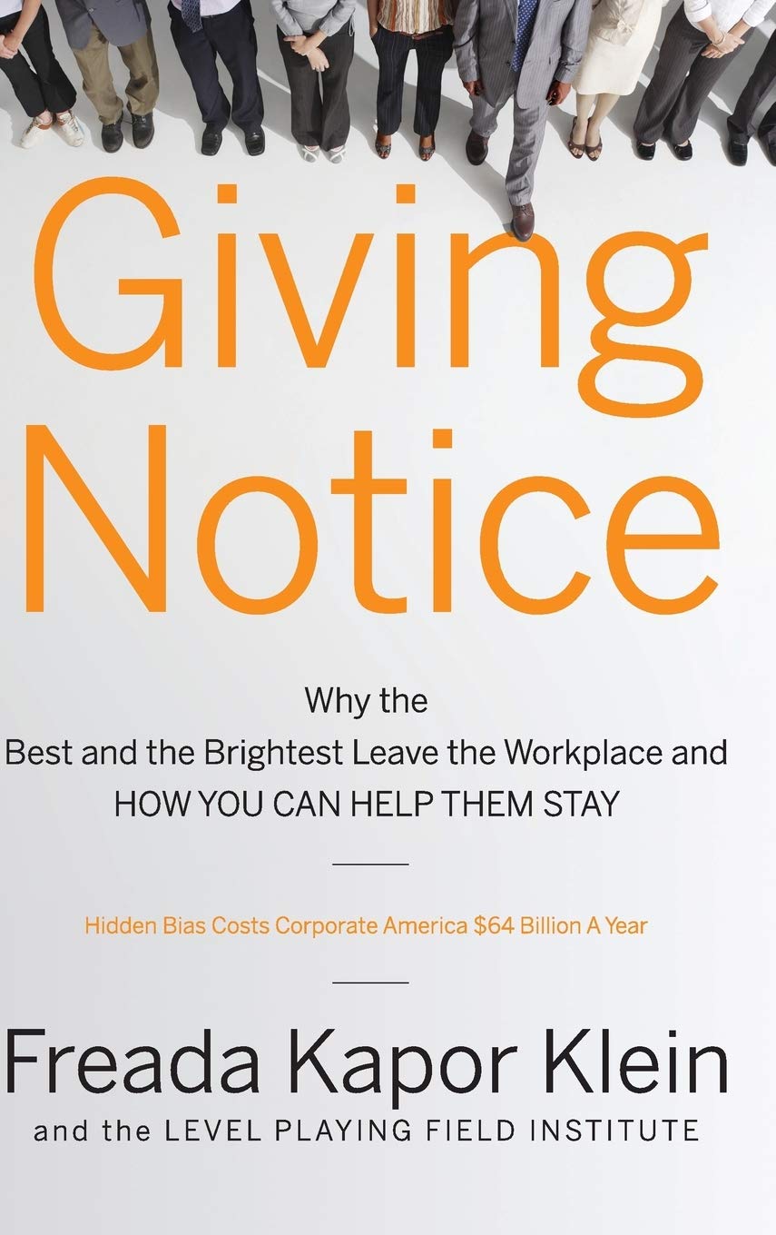 Giving Notice: Why the Best and Brightest Are Leaving the Workplace and How You Can Help Them Stay