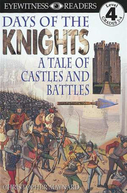Days of the Knights: A Tale of Castles and Battles (Eyewitness Readers)