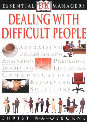 Dealing with Difficult People (Essential Managers Series)