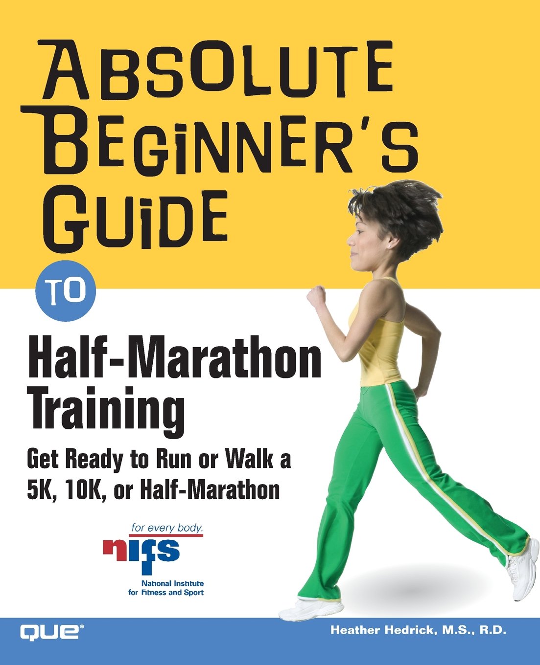 Absolute Beginner's Guide to Half-Marathon Training: Get Ready to Run or Walk a 5K, 8K, 10K or Half-Marathon Race