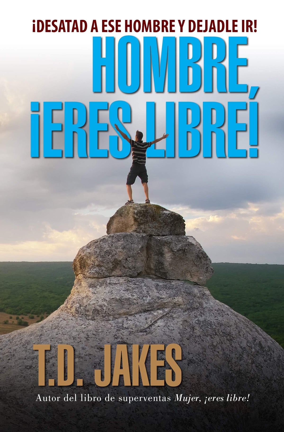 Hombre, ¡eres libre! (Revisado) (Spanish Edition)