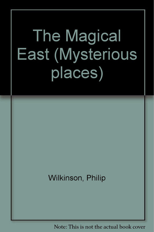 The Magical East (Mysterious Places)