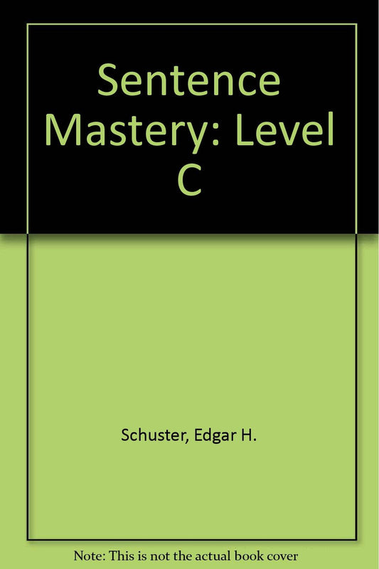 Sentence Mastery: A Sentence-Combining Approach, Level C