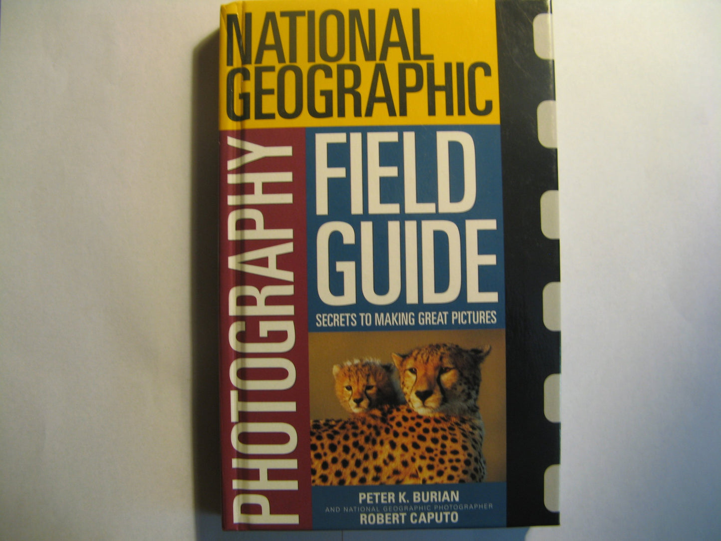 The National Geographic Photography Field Guide: Secrets to Making Great Pictures