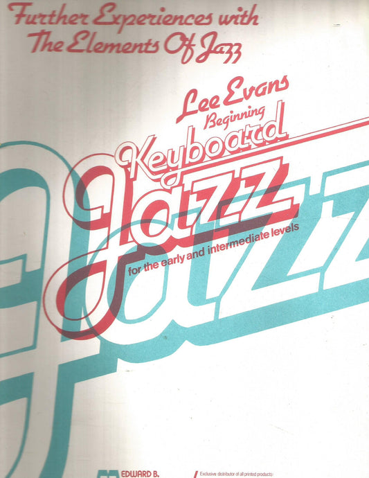 Further Experiences with the Elements of Jazz: Beginning Keyboard Jazz for the Early and Intermediate Levels