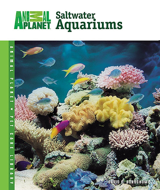 Setup and Care of Saltwater Aquariums (Animal Planet Pet Care Library)