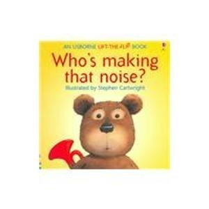 Who's Making That Noise? (Flap Books)