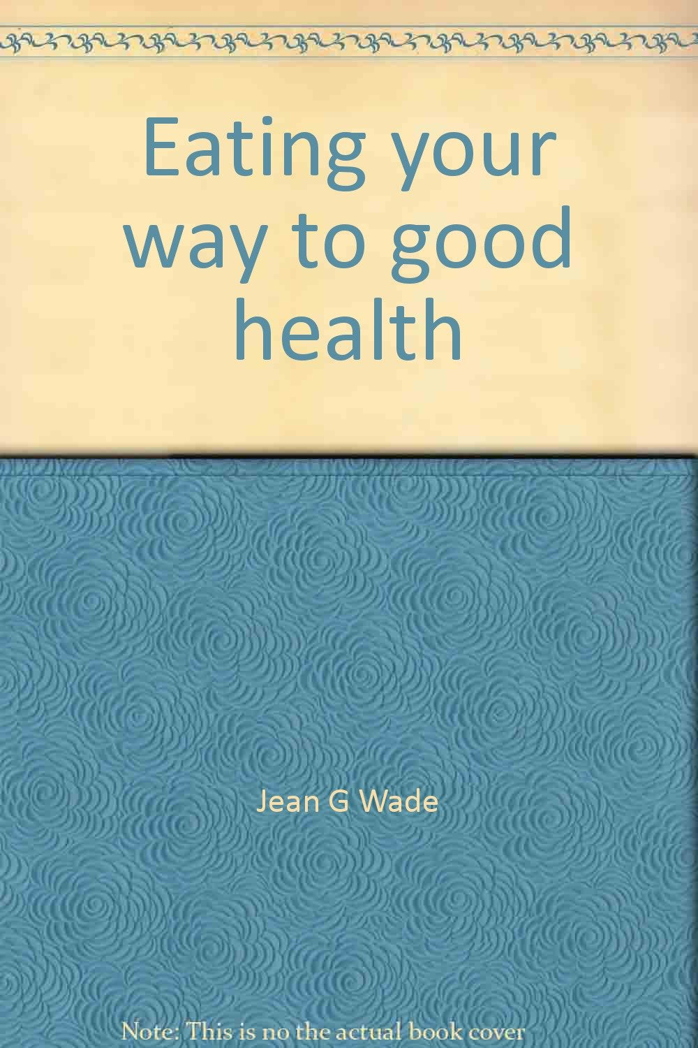 Eating your way to good health: The Bible, food, and you