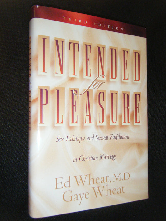 Intended for Pleasure: Sex Technique and Sexual Fulfillment in Christian Marriage, Third Edition