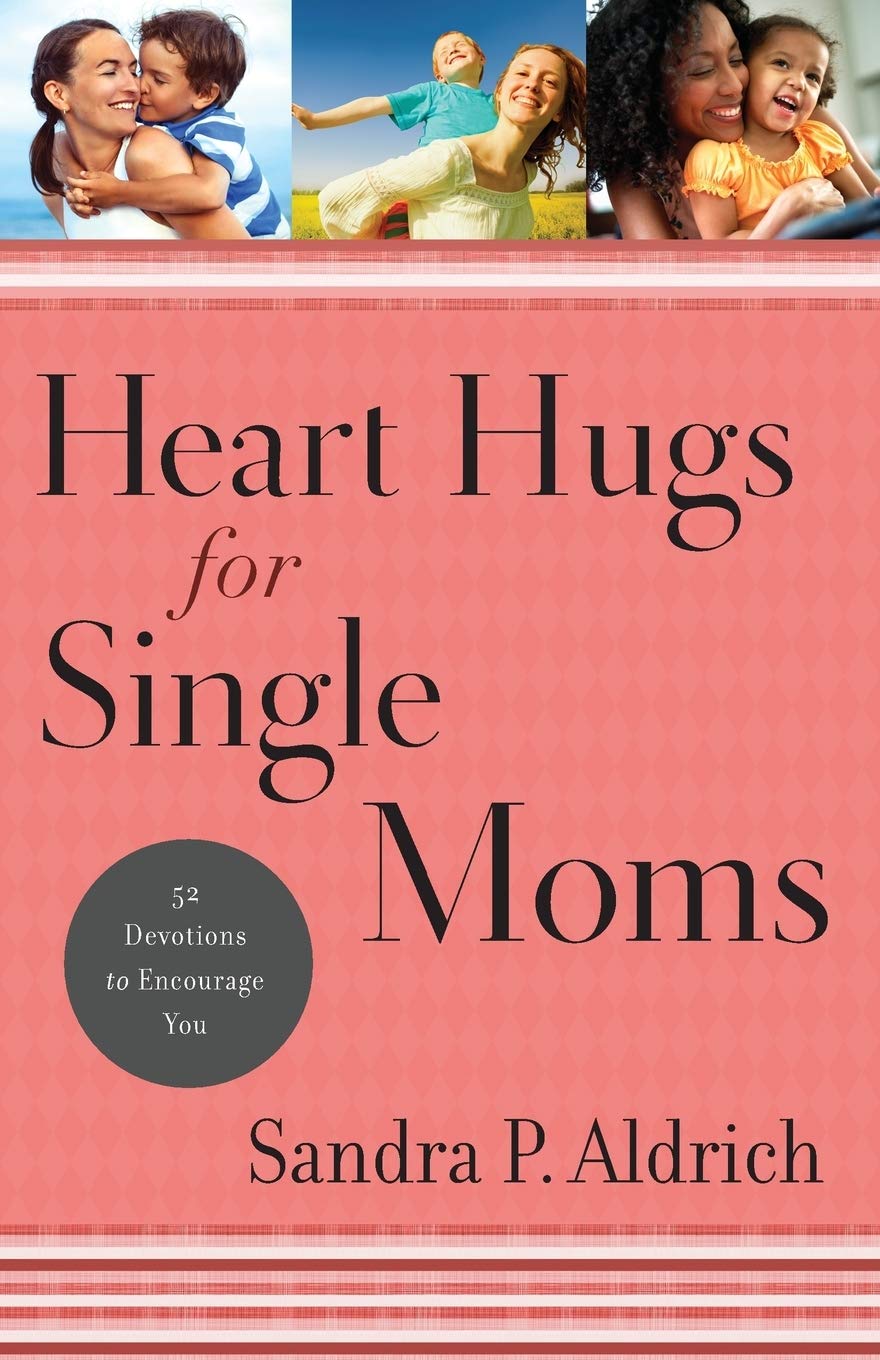 Heart Hugs for Single Moms: 52 Devotions To Encourage You