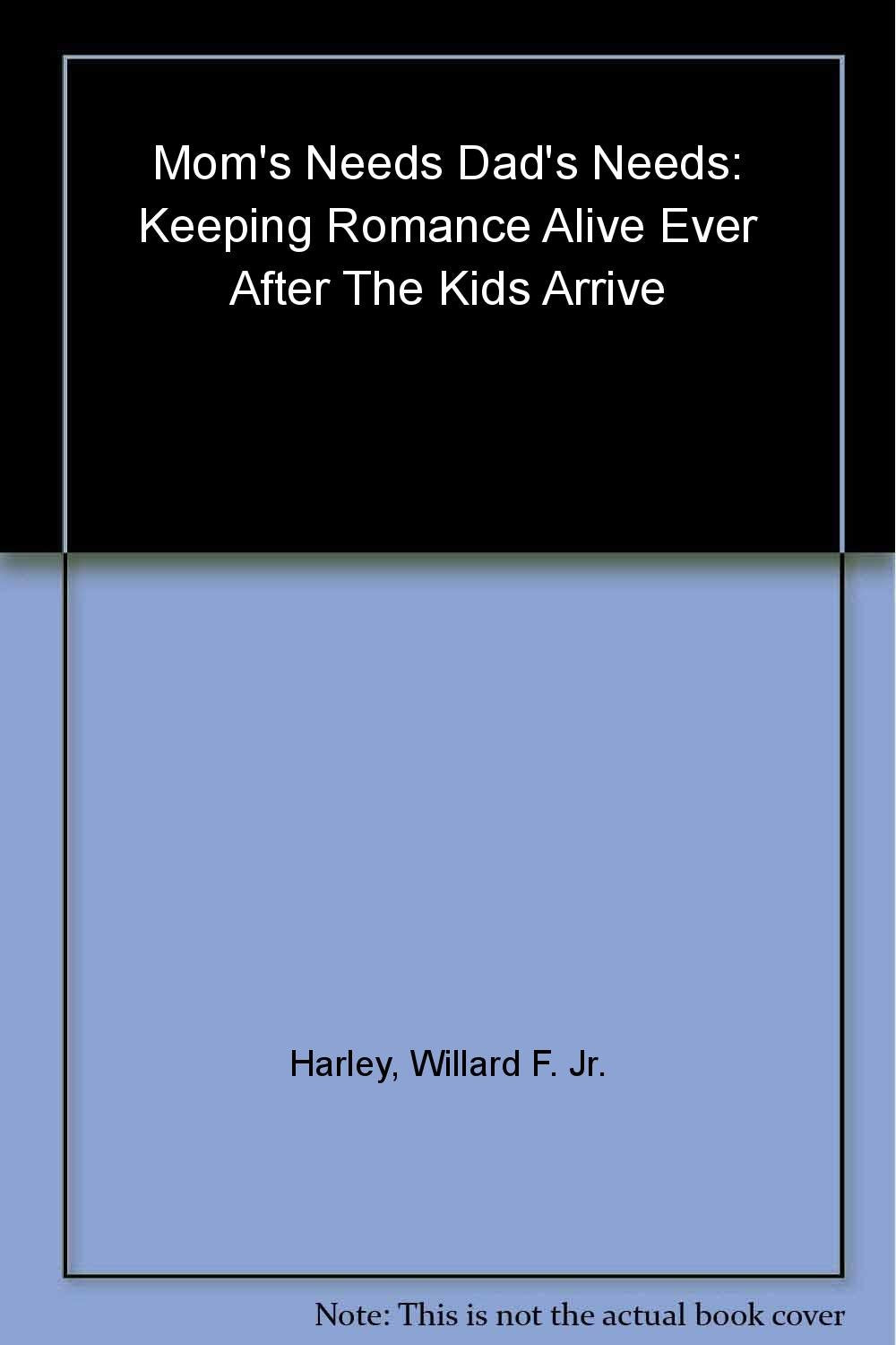 Moms Needs, Dads Needs: Keeping Romance Alive Even After the Kids Arrive