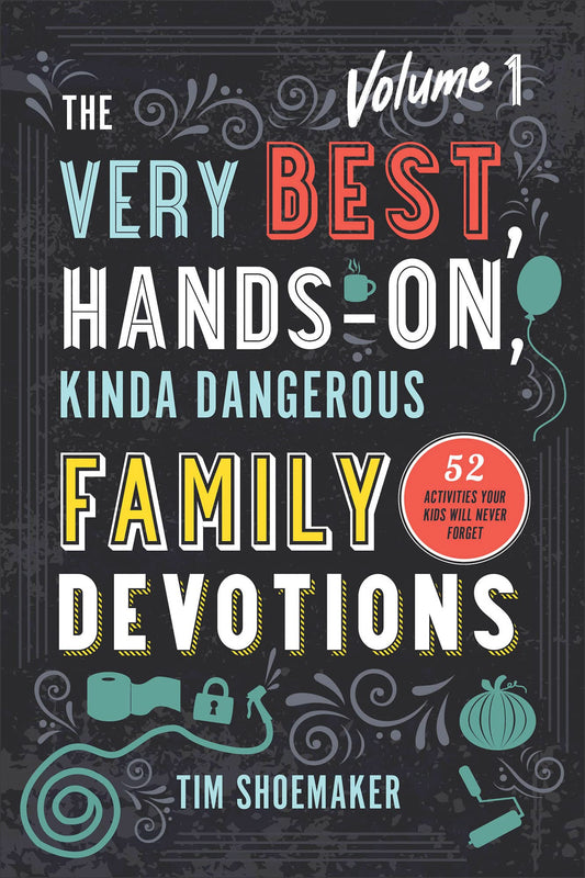The Very Best, Hands-On, Kinda Dangerous Family Devotions, Volume 1: 52 Activities Your Kids Will Never Forget (Fun Family Bible Devotional with Object Lessons & Activities. Includes Detailed Parent Guide with Lesson Pla...