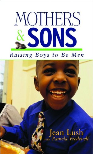 Mothers and Sons: Raising Boys to Be Men