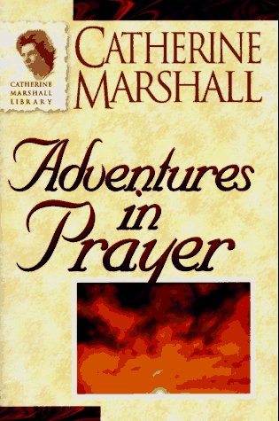 Adventures in Prayer (Catherine Marshall Library)