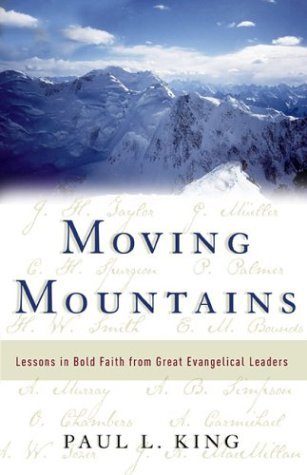 Moving Mountains: Lessons in Bold Faith from Great Evangelical Leaders