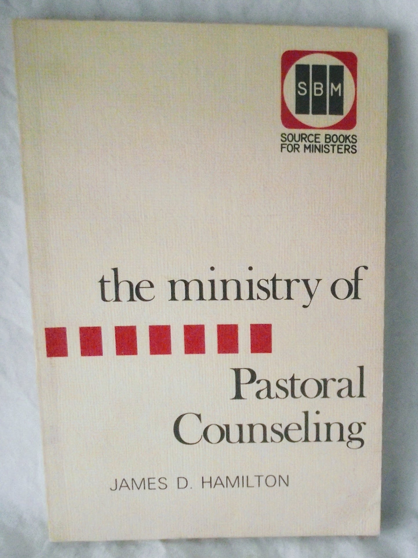 The ministry of pastoral counseling (Source books for ministers)