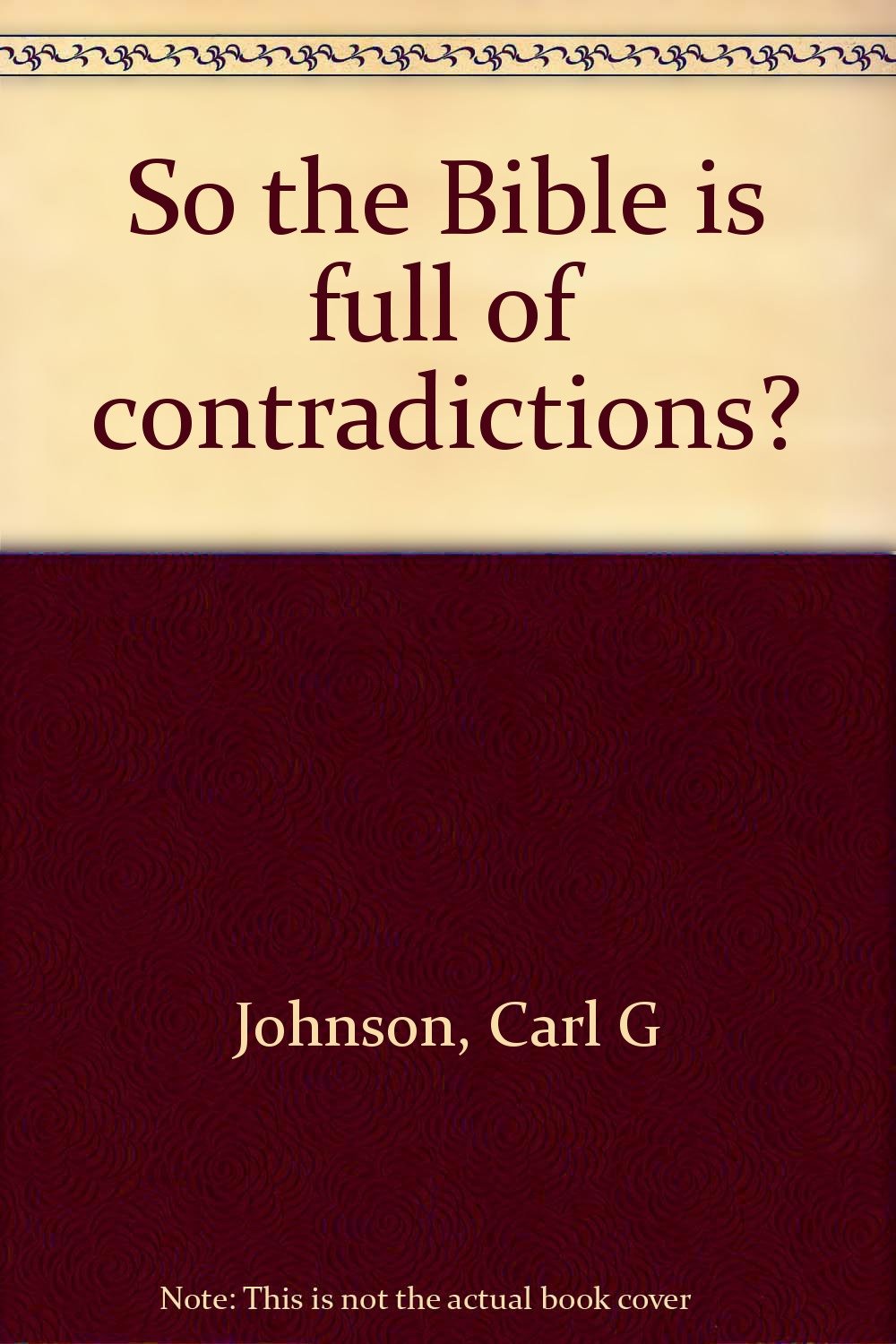 So the Bible is full of contradictions?