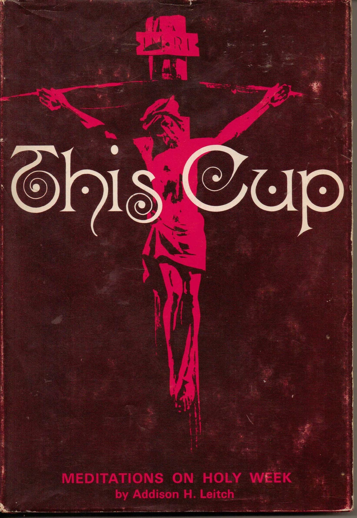 This cup: Meditations on Holy Week